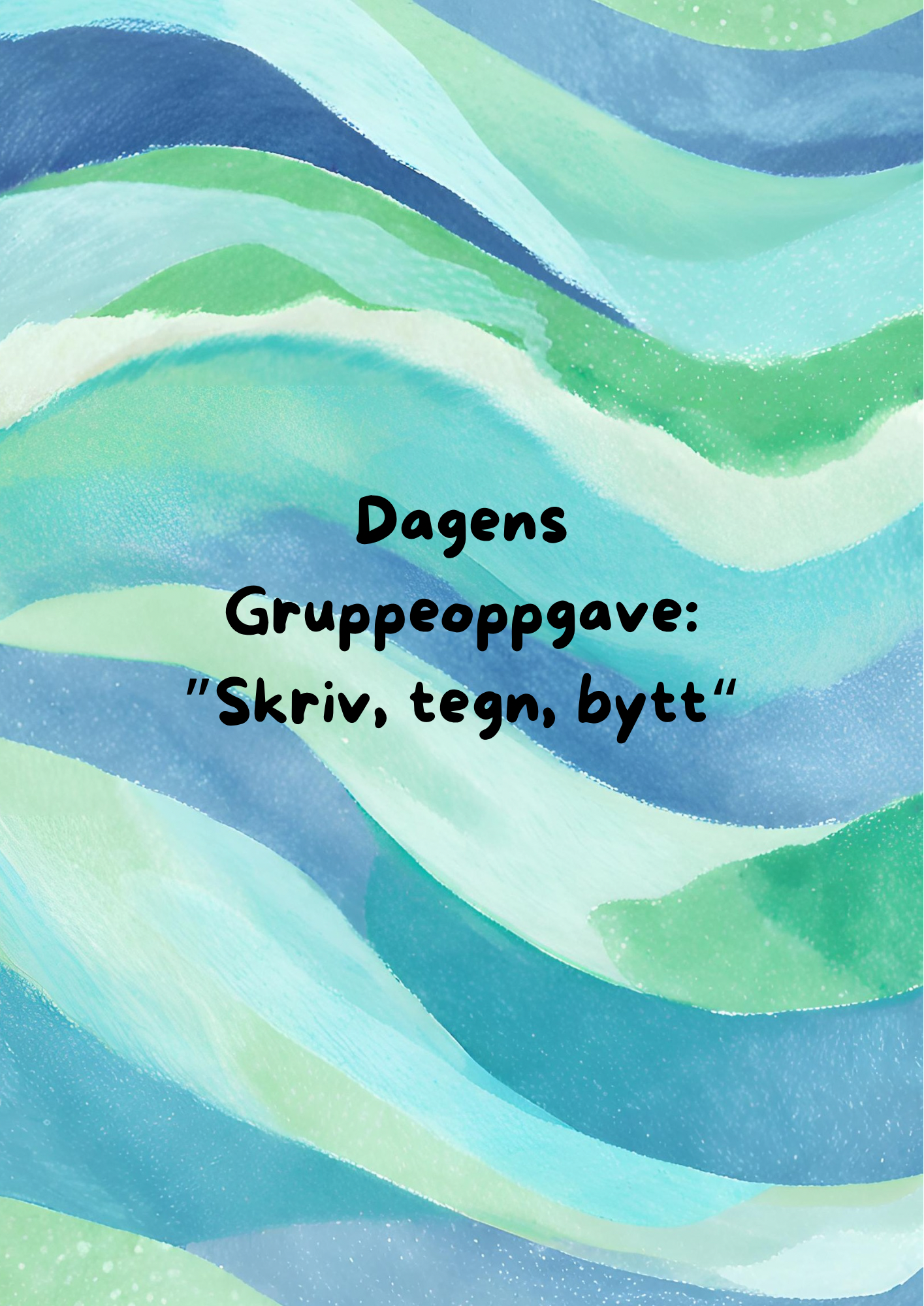 Dagens gruppeoppgave: skriv, tegn, bytt